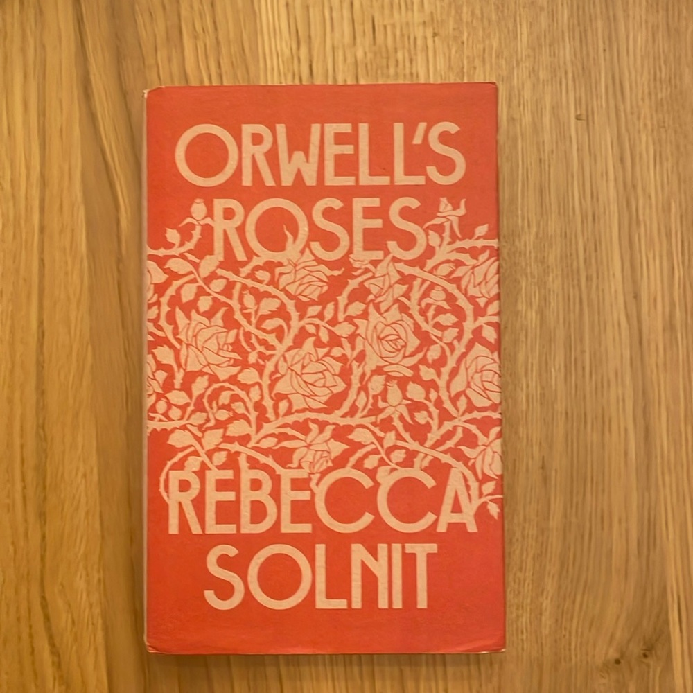 Orwell’s roses by Rebecca Solnit